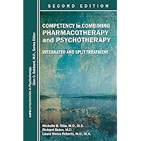 Competency in Combining Pharmacotherapy and Psychotherapy: Integrated and Split Treatment Competency in Combining Pharmacotherapy and Psychotherapy: Integrated and Split Treatment Paperback