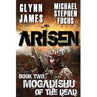 ARISEN, Book Two - Mogadishu of the Dead: (The Special Ops Military Apocalypse Epic)