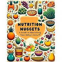 Nutrition Nuggets: A Guide to Nourishing Your Baby's Growth