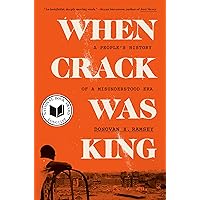 When Crack Was King: A People's History of a Misunderstood Era When Crack Was King: A People's History of a Misunderstood Era Hardcover Audible Audiobook Kindle Paperback