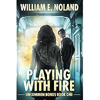 Playing with Fire: A Supernatural Thriller (Uncommon Bonds Book 1)