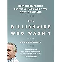The Billionaire Who Wasn't: How Chuck Feeney Secretly Made and Gave Away a Fortune The Billionaire Who Wasn't: How Chuck Feeney Secretly Made and Gave Away a Fortune Kindle Paperback Audible Audiobook Hardcover Audio CD