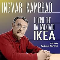 Ingvar Kamprad: L'uomo che ha inventato IKEA Ingvar Kamprad: L'uomo che ha inventato IKEA Audible Audiobook Paperback