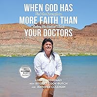 When God Has More Faith than Your Doctors: Find the Strength to Thrive, No Matter What! When God Has More Faith than Your Doctors: Find the Strength to Thrive, No Matter What! Audible Audiobook Paperback Kindle Hardcover