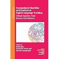 Transnational Identities and Practices in English Language Teaching: Critical Inquiries from Diverse Practitioners (New Perspectives on Language and Education Book 93) Transnational Identities and Practices in English Language Teaching: Critical Inquiries from Diverse Practitioners (New Perspectives on Language and Education Book 93) Kindle Hardcover Paperback