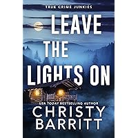 Leave the Lights On (True Crime Junkies Book 5) Leave the Lights On (True Crime Junkies Book 5) Kindle Paperback