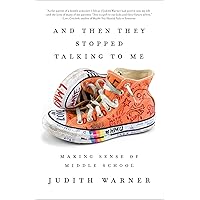And Then They Stopped Talking to Me: Making Sense of Middle School And Then They Stopped Talking to Me: Making Sense of Middle School Paperback Audible Audiobook Kindle Hardcover