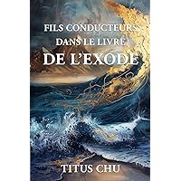 FILS CONDUCTEURS DANS LE LIVRE DE L'EXODE (French Edition) FILS CONDUCTEURS DANS LE LIVRE DE L'EXODE (French Edition) Paperback