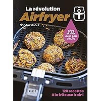 La révolution Airfryer - 120 recettes à la friteuse à air (French Edition) La révolution Airfryer - 120 recettes à la friteuse à air (French Edition) Kindle Hardcover
