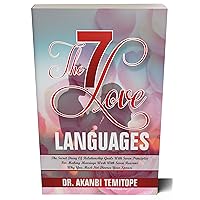 THE 7 LOVE LANGUAGES: The Secret Diary Of Relationship Goals With Seven Principles For Making Marriage Work With Reasons Why You Must Not Divorce Your Spouse