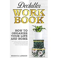 Declutter Workbook Step by Step: How to organize your Life and Home with a Practical Decluttering Guide and Simple Cleaning Exercises to Grow Daily Stress-Free Mind Habits to Get Rid of Anxiety Declutter Workbook Step by Step: How to organize your Life and Home with a Practical Decluttering Guide and Simple Cleaning Exercises to Grow Daily Stress-Free Mind Habits to Get Rid of Anxiety Kindle Audible Audiobook Paperback