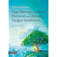 Yoga Therapy for Stress, Burnout and Chronic Fatigue Syndrome Yoga Therapy for Stress, Burnout and Chronic Fatigue Syndrome Paperback Kindle