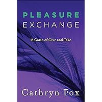 Pleasure Exchange: A Game of Give and Take (Pleasure Games Trilogy Book 3) Pleasure Exchange: A Game of Give and Take (Pleasure Games Trilogy Book 3) Kindle Paperback