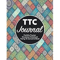 TTC Journal Trying To Conceive Book - Fertility Tracker Ovulation Notebook: Ovulation And Fertility Calendar/PCOS Journal (Polycystic Ovary Syndrome) ... Plan & IVF Pregnancy Conception Log Notes