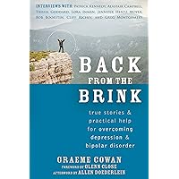 Back from the Brink: True Stories and Practical Help for Overcoming Depression and Bipolar Disorder Back from the Brink: True Stories and Practical Help for Overcoming Depression and Bipolar Disorder Kindle Paperback