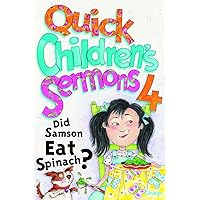 Quick Children's Sermons 4: Did Samson Eat Spinach Quick Children's Sermons 4: Did Samson Eat Spinach Paperback