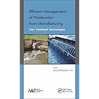 Efficient Management of Wastewater from Manufacturing: New Treatment Technologies Efficient Management of Wastewater from Manufacturing: New Treatment Technologies Kindle Hardcover Paperback