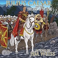 Julius Caesar & The Story of Rome (The Jim Weiss Audio Collection) Julius Caesar & The Story of Rome (The Jim Weiss Audio Collection) Audible Audiobook Audio CD