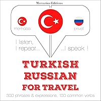 Turkish - Russian. For travel: I listen, I repeat, I speak Turkish - Russian. For travel: I listen, I repeat, I speak Audible Audiobook