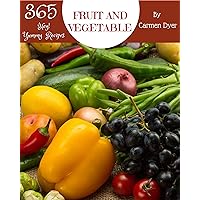 Hey! 365 Yummy Fruit and Vegetable Recipes: More Than a Yummy Fruit and Vegetable Cookbook Hey! 365 Yummy Fruit and Vegetable Recipes: More Than a Yummy Fruit and Vegetable Cookbook Kindle Paperback