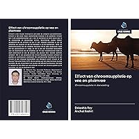 Effect van chroomsuppletie op vee en pluimvee: Chroomsuppletie in diervoeding (Dutch Edition)