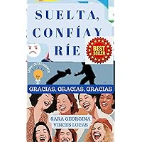SUELTA CONFIA Y RÍE: GRACIAS GRACIAS GRACIAS (Spanish Edition) SUELTA CONFIA Y RÍE: GRACIAS GRACIAS GRACIAS (Spanish Edition) Kindle Paperback