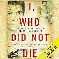 I, Who Did Not Die: A Sweeping Story of Loss, Redemption, and Fate I, Who Did Not Die: A Sweeping Story of Loss, Redemption, and Fate Audible Audiobook Kindle Hardcover Paperback