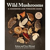 Wild Mushrooms: A Cookbook and Foraging Guide Wild Mushrooms: A Cookbook and Foraging Guide Hardcover Kindle