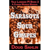 Sarasota Sour Grapes: Death of a Sommelier (Yale Larsson PI Book 2) Sarasota Sour Grapes: Death of a Sommelier (Yale Larsson PI Book 2) Kindle Paperback