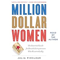 Million Dollar Women: The Essential Guide for Female Entrepreneurs Who Want to Go Big Million Dollar Women: The Essential Guide for Female Entrepreneurs Who Want to Go Big Audible Audiobook Paperback Kindle Hardcover