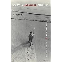 What Is Japanese Cinema?: A History What Is Japanese Cinema?: A History Paperback Kindle Hardcover