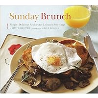 Sunday Brunch: Simple, Delicious Recipes for Leisurely Mornings Sunday Brunch: Simple, Delicious Recipes for Leisurely Mornings Paperback Kindle
