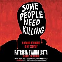 Some People Need Killing: A Memoir of Murder in My Country Some People Need Killing: A Memoir of Murder in My Country Audible Audiobook Hardcover Kindle Paperback