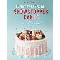 Everyday Bakes to Showstopper Cakes Everyday Bakes to Showstopper Cakes Hardcover Kindle