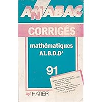 Annabac 1991, BAC Mathématiques A1, B, D, D', corrigés, numéro 13 Annabac 1991, BAC Mathématiques A1, B, D, D', corrigés, numéro 13 Hardcover