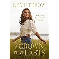 A Crown that Lasts: You Are Not Your Label A Crown that Lasts: You Are Not Your Label Hardcover Audible Audiobook Kindle
