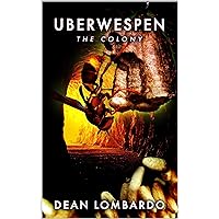 Uberwespen: The Colony: A Parasitic Wasps Fiction Novel (Parasitic Wasps Horror Book 2) Uberwespen: The Colony: A Parasitic Wasps Fiction Novel (Parasitic Wasps Horror Book 2) Kindle Paperback