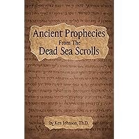 Ancient Prophecies from the Dead Sea Scrolls Ancient Prophecies from the Dead Sea Scrolls Paperback Kindle