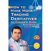 How to Make Money Trading Derivatives: An Insider's Guide How to Make Money Trading Derivatives: An Insider's Guide Kindle Paperback