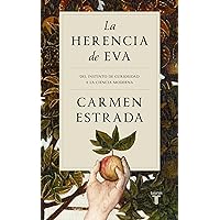 La herencia de Eva: Del instinto de curiosidad a la ciencia moderna (Spanish Edition)