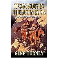 Texas Goes To The Mountains: A Western Adventure (Arrival Of The Mountain Man Book 23) Texas Goes To The Mountains: A Western Adventure (Arrival Of The Mountain Man Book 23) Kindle Paperback