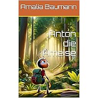 Anton die Ameise: Gute-Nacht-Geschichten (German Edition) Anton die Ameise: Gute-Nacht-Geschichten (German Edition) Kindle Paperback
