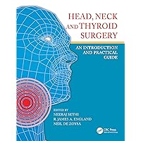 Head, Neck and Thyroid Surgery: An Introduction and Practical Guide Head, Neck and Thyroid Surgery: An Introduction and Practical Guide Kindle Hardcover Paperback