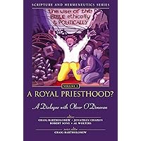 A Royal Priesthood? The Use of the Bible Ethically and Politically: A Dialogue with Oliver O'Donovan (Scripture and Hermeneutics Series, V. 3) A Royal Priesthood? The Use of the Bible Ethically and Politically: A Dialogue with Oliver O'Donovan (Scripture and Hermeneutics Series, V. 3) Paperback