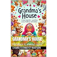 GRANDMA'S HOUSE: the door is always open GRANDMA'S HOUSE: the door is always open Kindle