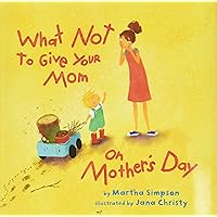 What NOT to Give Your Mom on Mother's Day What NOT to Give Your Mom on Mother's Day Hardcover Kindle Paperback