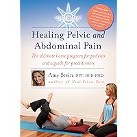 Healing Pelvic and Abdominal Pain: The Ultimate Home Program for Patients and a Guide for Practitioners Healing Pelvic and Abdominal Pain: The Ultimate Home Program for Patients and a Guide for Practitioners DVD