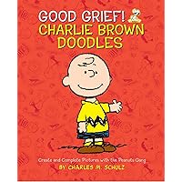 Good Grief! Charlie Brown Doodles: Create and Complete Pictures with the Peanuts Gang Good Grief! Charlie Brown Doodles: Create and Complete Pictures with the Peanuts Gang Paperback Mass Market Paperback