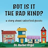 But Is It the Bad Kind?: A Story About Uninvited Guests But Is It the Bad Kind?: A Story About Uninvited Guests Kindle Paperback