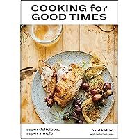Cooking for Good Times: Super Delicious, Super Simple [A Cookbook] Cooking for Good Times: Super Delicious, Super Simple [A Cookbook] Hardcover Kindle